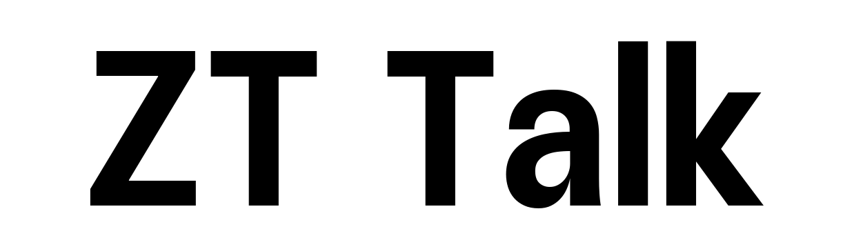 ZT Talk